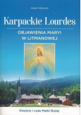 Karpackie Lourdes Objawienia Maryi w Litmanowej