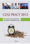 Czas pracy 2012 Komentarz dla praktyków do działu VI Kodeksu pracy