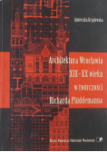 Architektura Wrocławia XIX - XX wieku w twórczości Richarda Pluddemanna