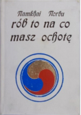 Rób to na co masz ochotę