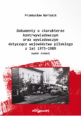 Dokumenty o charakterze kontrwywiadowczym oraz wywiadowczym dotyczące województwa pilskiego z lat 1975 - 1989