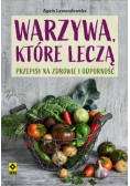 Warzywa, które leczą przepisy na zdrowie i odporność