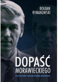 Dopaść Morawieckiego Życie doczesne i wieczne Kornela buntownika