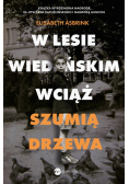 W Lesie Wiedeńskim wciąż szumią drzewa