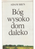 Bóg wysoko dom daleko