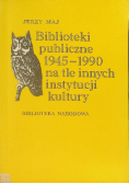 Biblioteki publiczne 1945 - 1990 na tle innych instytucji kultury