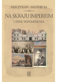 Na skraju Imperium i inne wspomnienia