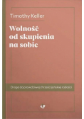 Wolność od skupienia na sobie