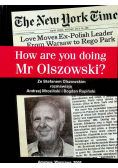 How are you doing Mr Olszowski