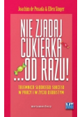 Nie zjadaj cukierka od razu