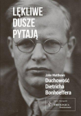 Lękliwe dusze pytają. Duchowość D. Bonhoeffera