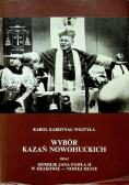 Wybór kazań nowohuckich oraz homilie Jana Pawła II w Krakowie  Nowej Hucie