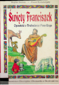 Święty Franciszek Opowieść o trubadurze Pana Boga