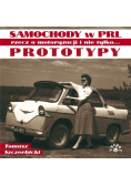 Prototypy Samochody w PRL rzecz o motoryzacji i nie tylko