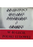 Krakowscy malarze rzeźbiarze i graficy w 40 lecie Polski Ludowej