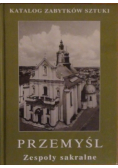 Katalog zabytków sztuki Przemyśl tom I