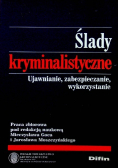 Ślady kryminalistyczne ujawnianie zabezpieczanie