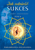 Mądrość Joganandy Tom 4 Jak odnieść sukces