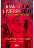 Anatomia Liverpoolu Historia w dziesięciu meczach