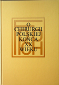 O chirurgii polskiej końca XX wieku