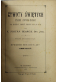Żywoty Świętych starego i nowego zakonu 1899 r