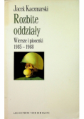 Rozbite oddziały Wiersze i piosenki 1985 - 1988