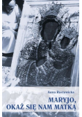 Maryjo okaż się nam matką