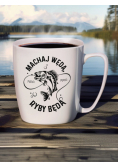Kubek/ MACHAJ WĘDĄ, RYBY BĘDĄ