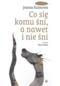Co się komu śni a nawet i nie śni