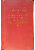 O miłowaniu Pana Jezusa w życiu codziennym 1935 r.