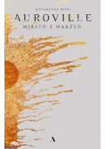 Auroville Miasto z marzeń