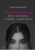 Zbuntowana Moja ucieczka z Arabii Saudyjskiej
