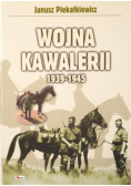 Piekałkiewicz Janusz - Wojna Kawalerii 1939 - 1945