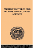 Ancient Proverbs and Maxims from Burmese Sources