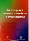 Ku integracji rozwoju człowieka i społeczeństwa