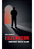 Egzekutor Samotność świata islamu