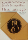 Korespondencja Józefa Maksymiliana Ossolińskiego