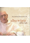 Albo wiara albo lęk