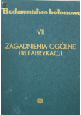 Budownictwo Betonowe  VII Zagadnienia Ogólne Prefabrykacji