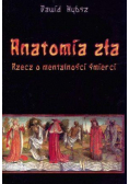 Anatomia zła. Rzecz o mentalności śmierci