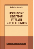 Opracowanie przypadku w terapii dzieci i młodzieży