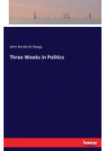 Three Weeks in Politics
