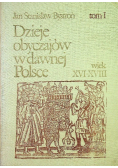 Dzieje obyczajów w  dawnej Polsce Tom 1 wiek XVI - XVIII
