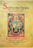 Sacerdos Alter Christus Kapłan w życiu i posłudze Kościoła na progu trzeciego tysiąclecia