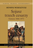 Sojusz trzech cesarzy Geneza 1866-1872 Tom 1