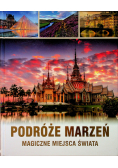 Podróże marzeń Magiczne miejsca świata