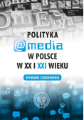 Polityka a media w Polsce w XX i XXI w.