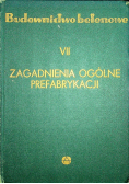 Budownictwo betonowe tom VII Zagadnienia ogólne prefabrykacji