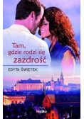 Tam gdzie rodzi się zazdrość