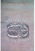 Atlandyda tak nie daleko